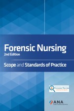 Forensic Nursing: Scope and Standards of Practice, 2nd Ed.