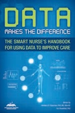 Data Makes the Difference: The Smart Nurse’s Handbook for Using Data to Improve Care