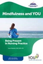 Mindfulness and YOU: Being Present in Nursing Practice