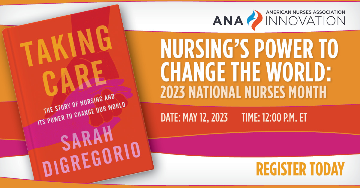 Nursing’s Power to Change the World National Nurses Month 2023 ANA